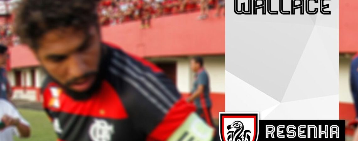 Resenha Coluna do Flamengo: ‘Wallace’