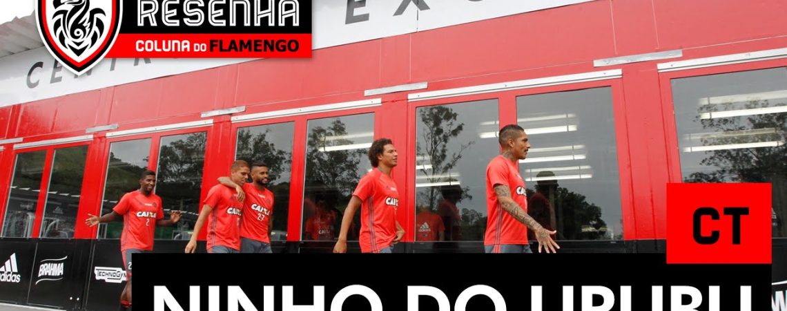 Resenha Coluna do Flamengo: ‘CT Ninho do Urubu’