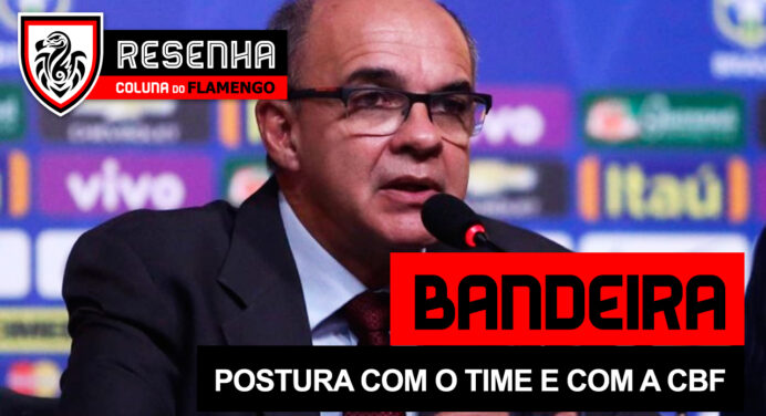 Resenha: “Bandeira de Mello – Postura com o time e com a CBF”