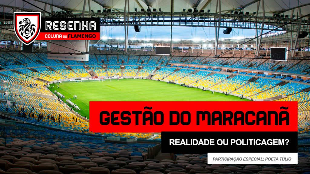 Resenha: “Gestão do Maracanã – realidade ou politicagem?” (Part: Poeta Tulio)