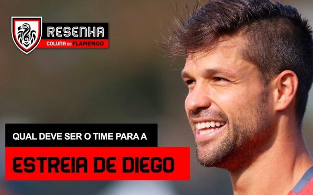 Resenha: “Qual deve ser o time para a estreia de Diego?”