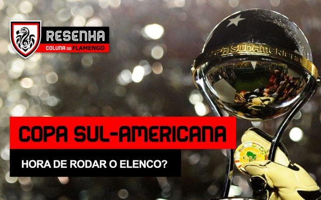 Resenha: “Copa Sul-Americana, hora de rodar o elenco?”