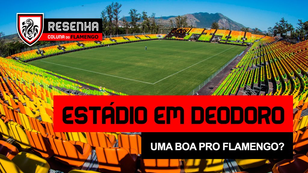 Resenha: “Estádio em Deodoro, uma boa pro Flamengo?”