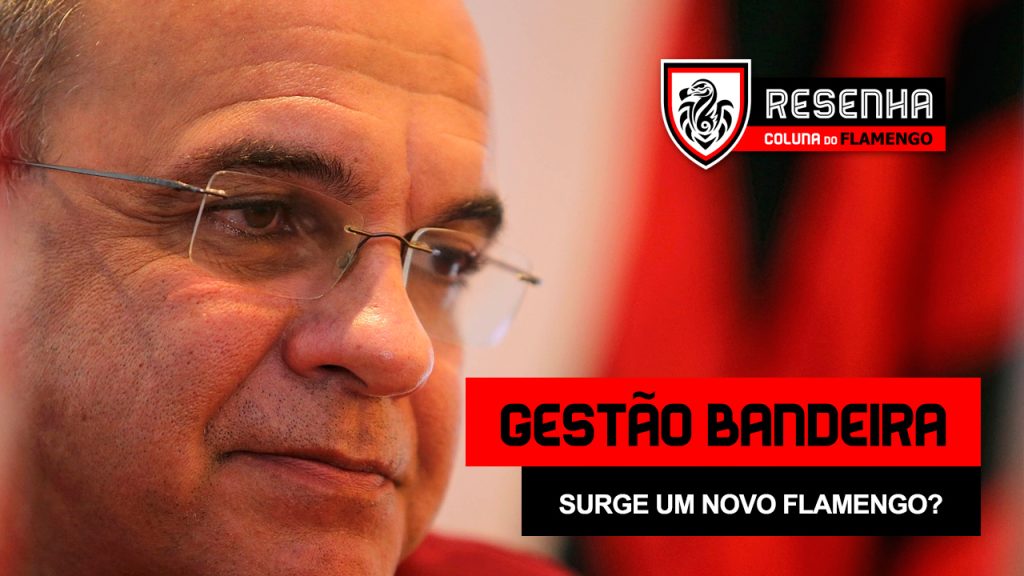 Resenha: “Gestão Bandeira – Surge um novo Flamengo?”