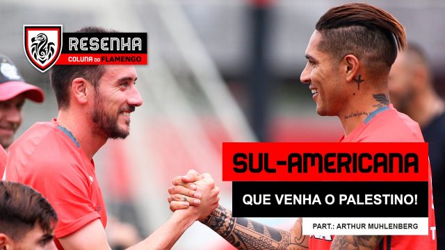 Resenha: “Sul-Americana – Que venha o Palestino!” (c/ Arthur Muhlenberg)