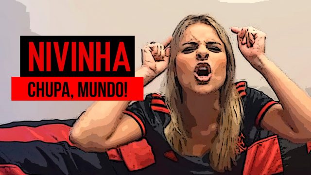 Nivinha: “Acabou! Chupa Mundo”