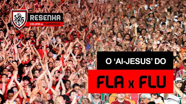 Assista ao Resenha: “O ‘ai-Jesus’ do FlaxFlu”