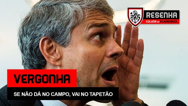 Assista ao Resenha: “Vergonha! Se não dá no campo, vai no tapetão”