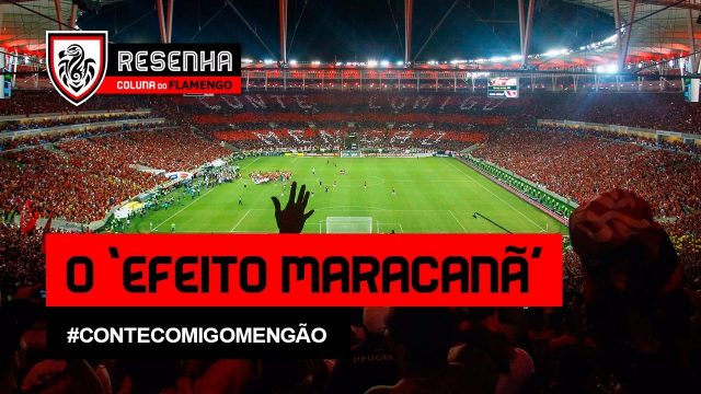 Assista ao Resenha: “O Efeito Maracanã” #ConteComigoMengão