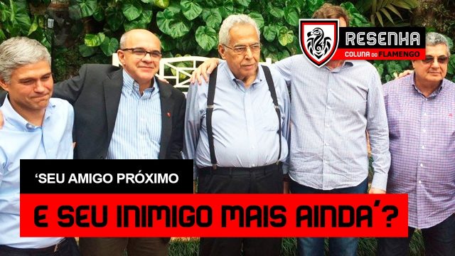 Assista ao Resenha: “Seu amigo próximo e seu inimigo mais ainda”?