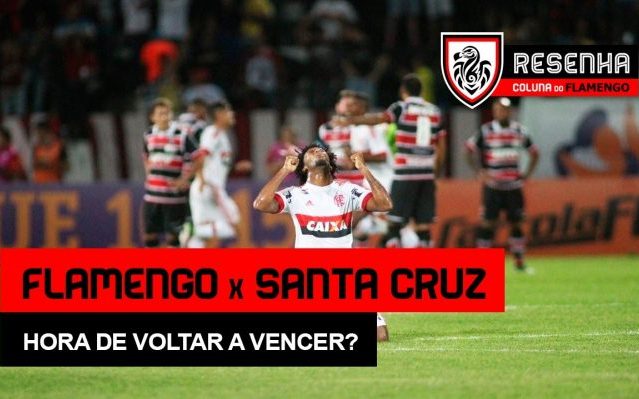 Assista ao Resenha: “Flamengo x Santa Cruz – Hora de voltar a vencer?”