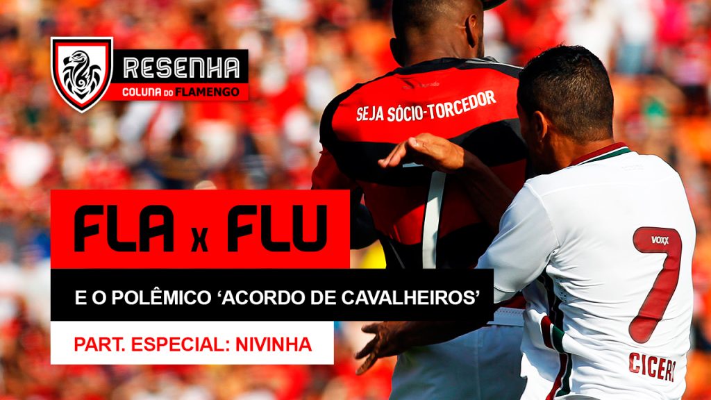 Assista ao Resenha: “Fla x Flu e o polêmico ‘acordo de cavalheiros'” (Part.: Nivinha)