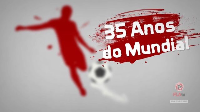 FlaTV – 35 anos do Mundial