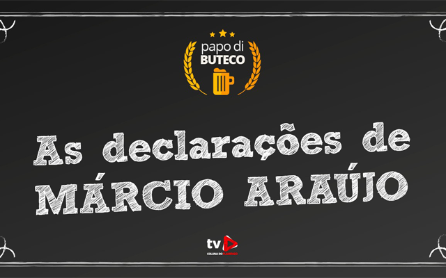 O que achou das declarações recentes de Márcio Araújo? Assista ao Papo di Buteco