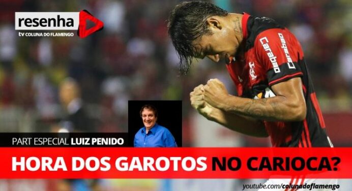 É hora de usar os garotos no Carioca? Assista ao Resenha especial com a participação de Luiz Penido e opine!
