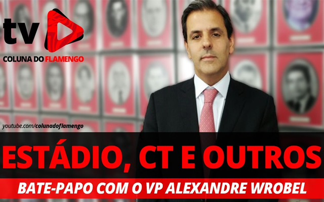 Estádio próprio, CT e muito mais! Confira o bate-papo com Wrobel, VP de Patrimônio