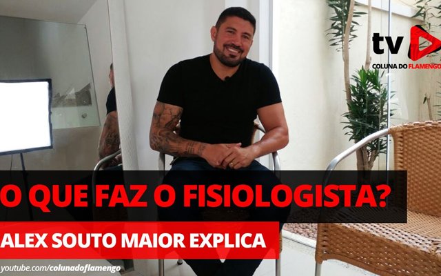 O que faz o fisiologista do time? Alex Souto Maior, ex-Flamengo, explica