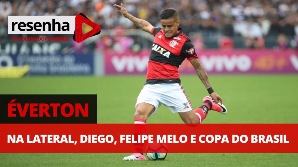 Éverton na lateral, Diego, Felipe Melo e Copa do Brasil; assista e comente no #ResenhaAoVivo