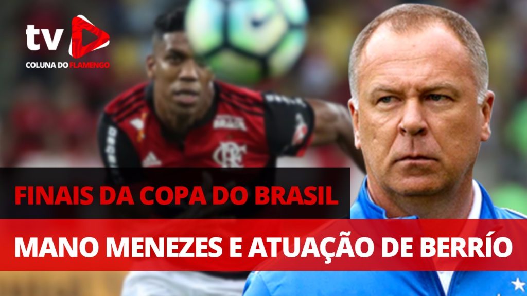 Finais da Copa do Brasil, Mano Menezes e Atuação de Berrío; interaja no #ResenhaAoVivo