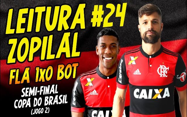 Vídeo: Leitura Zopilal #24 – Flamengo 1×0 Botafogo – Copa do Brasil