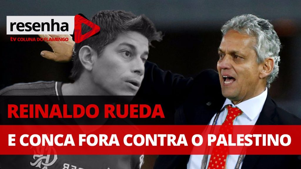 Reinaldo Rueda e Conca fora contra o Palestino; assista e comente no #ResenhaAoVivo