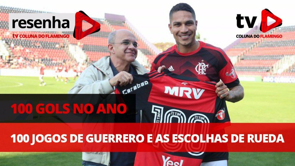 100 gols na temporada, 100 jogos de Guerrero e Rueda; interaja no #ResenhaAoVivo