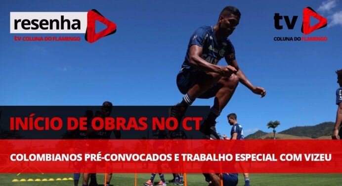 Início das obras no CT, colombianos pré-convocados e trabalho especial de Vizeu; participe do #ResenhaAoVivo