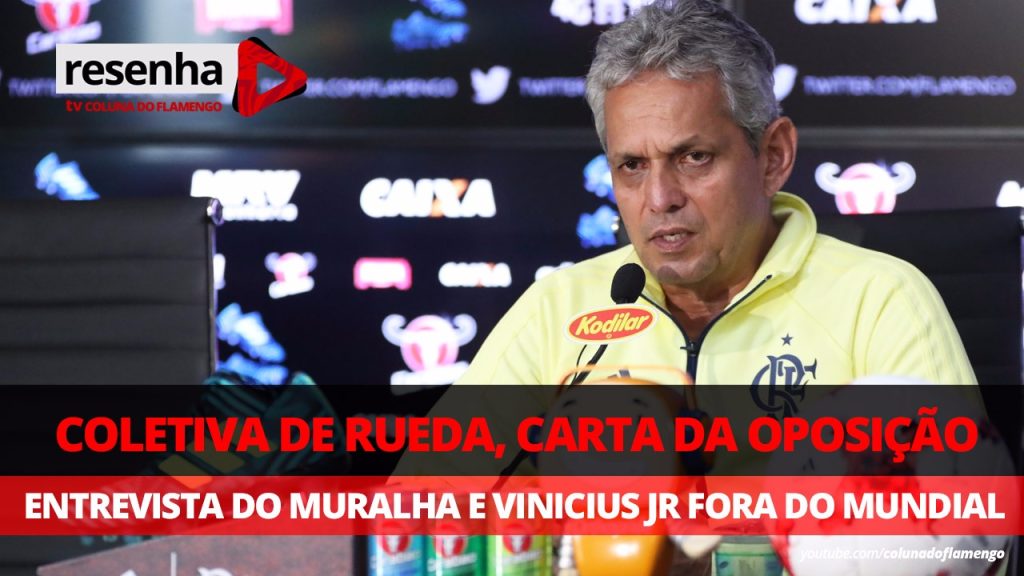 #ResenhaAoVivo: Coletiva de Rueda, carta da oposição, entrevista de Muralha e Vinicius Jr. fora do Mundial