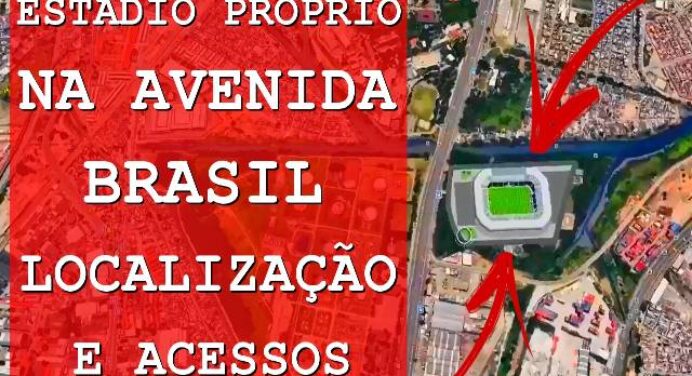 Estádio Próprio na Avenida Brasil – Localização e acessos