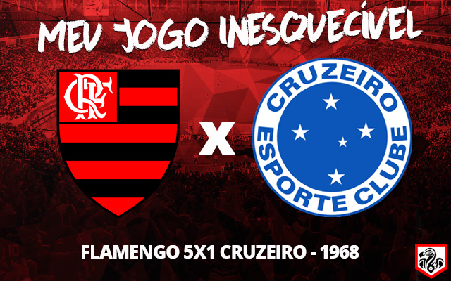 Meu jogo inesquecível: “Flamengo 5 x 1 Cruzeiro em 1968. Pena que foi amistoso!”