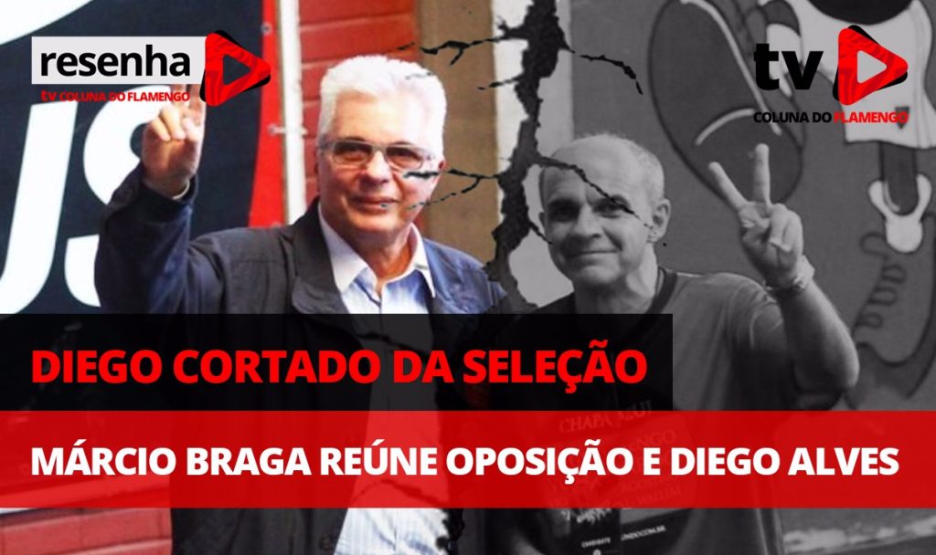 #ResenhaAoVivo: Diego cortado da Seleção, Márcio Braga reúne oposição e Diego Alves