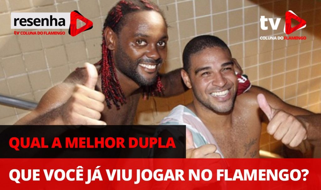 Resenha Especial: “Qual a melhor dupla que você já viu jogar no Flamengo?”; interaja!