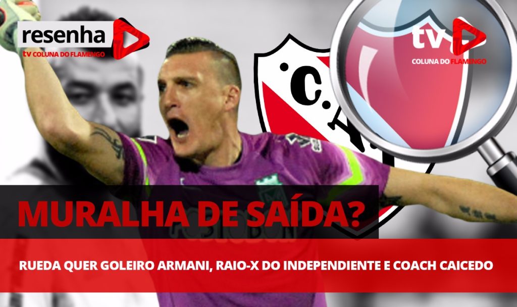 #ResenhaAoVivo: Muralha de saída, raio-x do Independiente, goleiro Armani e coach Caicedo