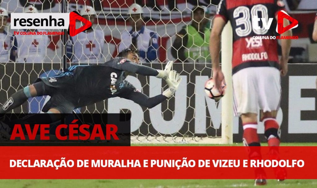 #ResenhaAoVivo: Ave César, declaração de Muralha e punição de Vizeu e Rhodolfo