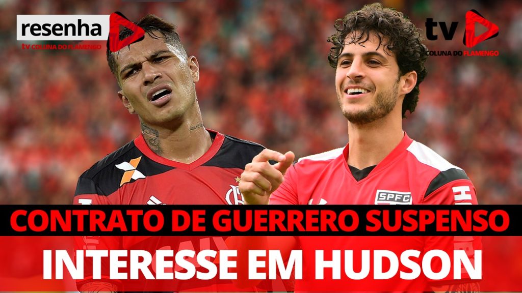 #ResenhaAoVivo: Suspensão contratual de Guerrero e interesse em Hudson