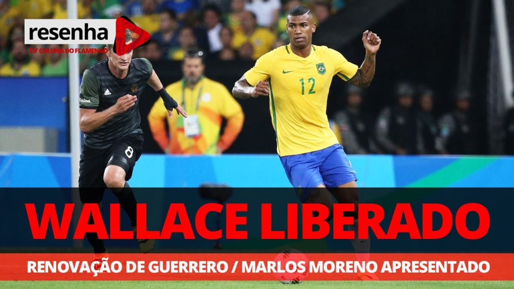 #ResenhaAoVivo: Walace liberado, renovação de Guerrero e Marlos Moreno apresentado