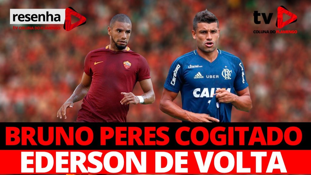 #ResenhaAoVivo: Bruno Peres cogitado no Fla e Ederson de volta