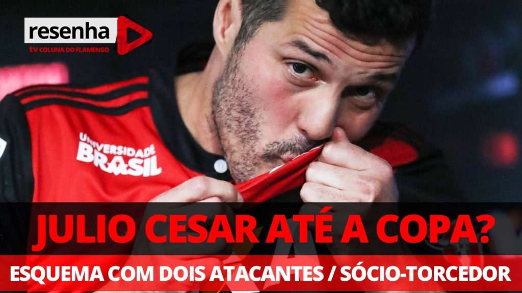 Fla estuda renovação com Julio Cesar e esquema com dois atacantes; participe do #ResenhaAoVivo