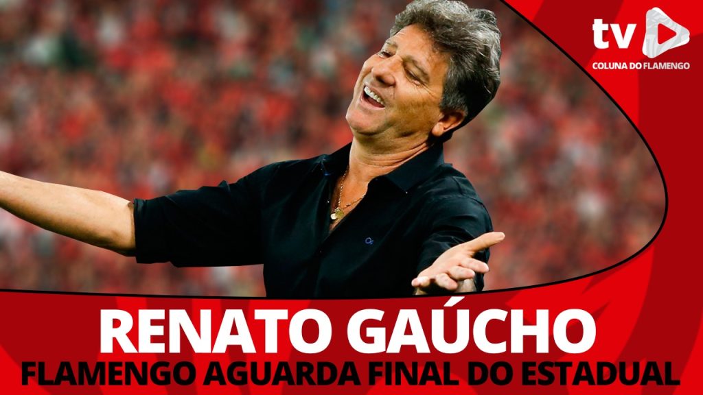 #ResenhaAoVivo: “Renato Gaúcho – Fla aguarda final do estadual”