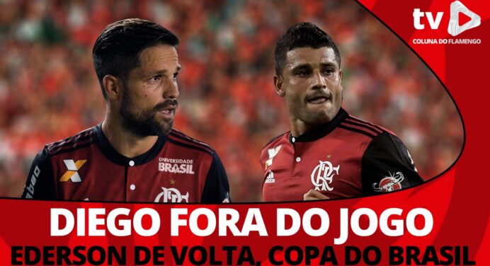#ResenhaAoVivo: “Diego fora do jogo, Ederson relacionado e confronto na Copa do Brasil”