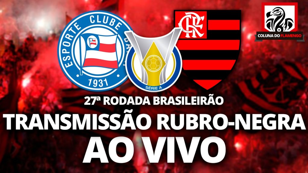 ? Assista Bahia x Flamengo AO VIVO com a TV Coluna do Flamengo