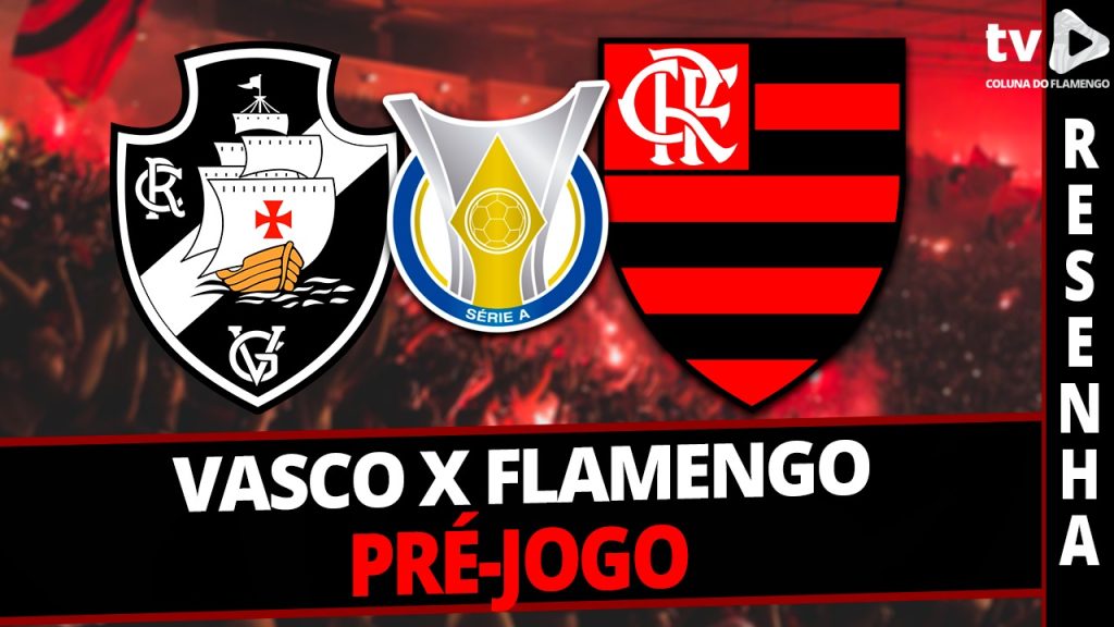 Clássico contra o Vasco pelo Brasileirão: saiba tudo no #ResenhaAoVivo