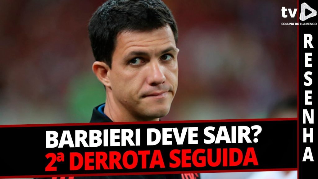 #ResenhaAoVivo: segunda derrota consecutiva do Flamengo e discussão sobre permanência de Barbieri