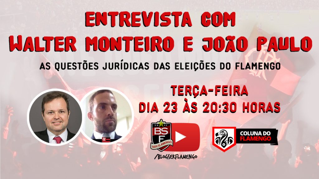 ? ENTREVISTA COM WALTER MONTEIRO E JOÃO PAULO – AS QUESTÕES JURÍDICAS DAS ELEIÇÕES DO FLAMENGO