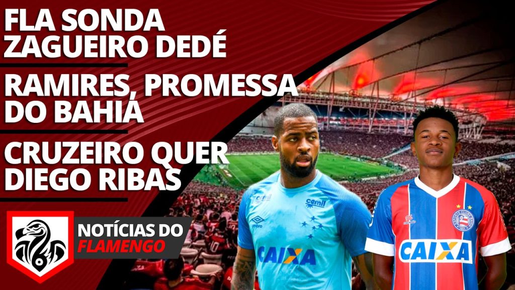 Dedé e Ramires na mira do Flamengo; Cruzeiro sonda Diego: saiba as PRINCIPAIS notícias do dia