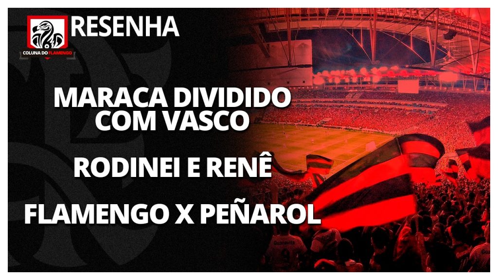 Administração conjunta do Maracanã, jogo contra o Peñarol, e mais: saiba tudo no #ResenhaAoVivo
