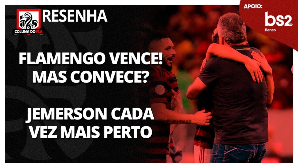 Vitória no fim sobre o Athletico-PR, conversas avançadas por Jemerson, e mais: saiba tudo no #ResenhaAoVivo