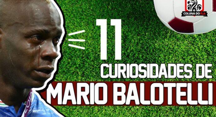 Bom para o Mengão? Confira 11 curiosidades sobre Mario Balotelli