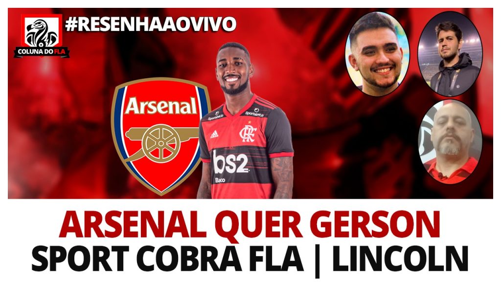 Arsenal de olho em Gerson, Sport cobrando Fla, possível venda de Lincoln e muito mais: acompanhe e interaja no #ResenhaAoVivo