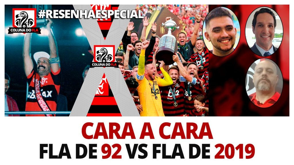 Cara a Cara: Flamengo de 92 x 2019; acompanhe o #ResenhaEspecial de hoje